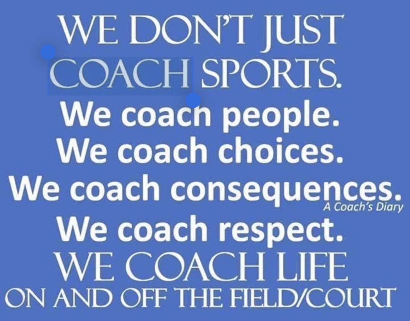 Graphic reading &ldquo;We don&rsquo;t just coach sports, we coach people, we coach choices, we coach consequences, we coach respect, we coach life.&rdquo;